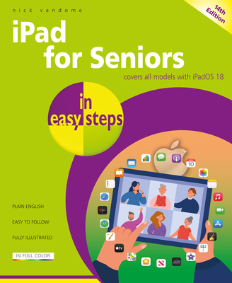 iPad for Seniors in easy steps: Covers all models with iPadOS 18 - Vandome, Nick