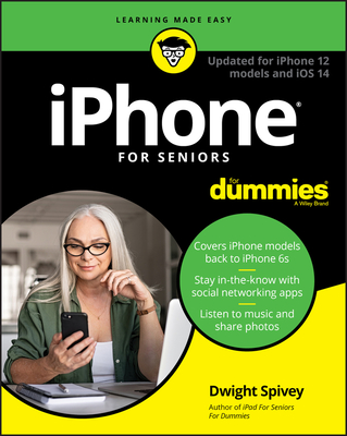 iPhone for Seniors for Dummies: Updated for iPhone 12 Models and IOS 14 - Spivey, Dwight