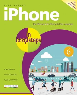 iPhone in Easy Steps: Covers iPhone 6 and iOS 8 - Provan, Drew