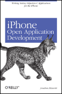 iPhone Open Application Development: Write Native Objective-C Applications for the iPhone - Zdziarski, Jonathan