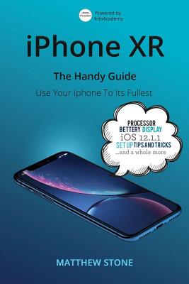 iPhone XR: The Handy Apple Guide - Stone, Matthew