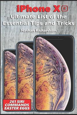 iPhone Xr - Ultimate List of the Essential Tips and Tricks (261 Siri Commands/Easter Eggs) - Richardson, Nathan