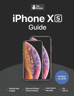 iPhone XS Guide: The Ultimate Guide to iPhone Xs, iPhone XS Max, & IOS 12 - Rudderham, Thomas