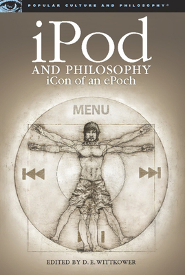 iPod and Philosophy: Icon of an Epoch - Wittkower, D E (Editor)