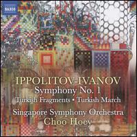 Ippolitov-Ivanov: Symphony No. 1; Turkish Fragments; Turkish March - Singapore Symphony Orchestra; Choo Hoey (conductor)