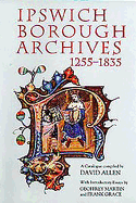 Ipswich Borough Archives 1255-1835: A Catalogue