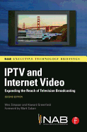 Iptv and Internet Video: Expanding the Reach of Television Broadcasting