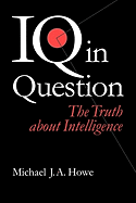 IQ in Question: The Truth about Intelligence