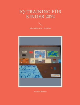 IQ-Training f?r Kinder 2022: Altersklasse: 8 - 12 Jahre - Bhme, Aribert