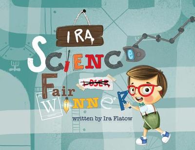 Ira: Science Fair Winner - Flatow, Ira