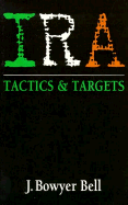 IRA Tactics and Targets: An Analysis of Tactical Aspects of the Armed Struggle, 1969-1989