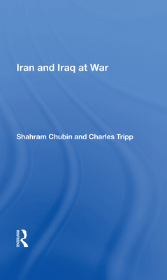 Iran And Iraq At War - Chubin, Shahram