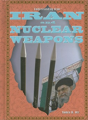 Iran and Nuclear Weapons - Orr, Tamra B
