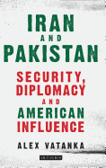 Iran and Pakistan: Security, Diplomacy and American Influence