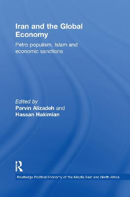 Iran and the Global Economy: Petro Populism, Islam and Economic Sanctions - Alizadeh, Parvin (Editor), and Hakimian, Hassan (Editor)