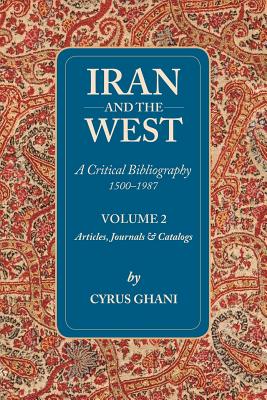 Iran and the West: Volume II - Ghani, Cyrus, Professor