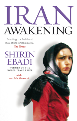 Iran Awakening: A memoir of revolution and hope - Ebadi, Shirin