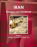 Iran Business Law Handbook Volume 1 Strategic Information and Basic Laws