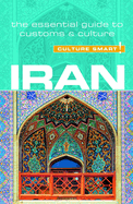 Iran - Culture Smart!: The Essential Guide to Customs and Culture