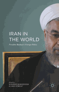 Iran in the World: President Rouhani'?s Foreign Policy