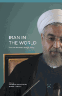 Iran in the World: President Rouhani''s Foreign Policy