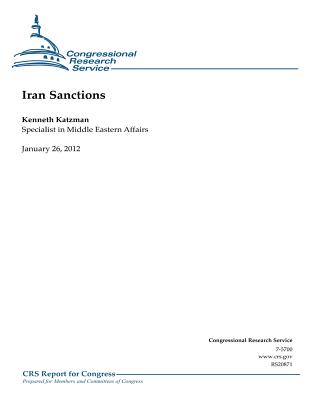 Iran Sanctions - Service, Congressional Research (Contributions by), and Katzman, Kenneth