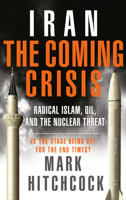 Iran: The Coming Crisis: Radical Islam, Oil, and the Nuclear Threat - Hitchcock, Mark