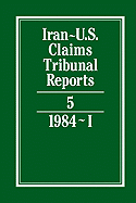Iran-U.S. Claims Tribunal Reports: Volume 5 - Pirrie, S R (Editor), and Arnold, J S (Editor), and Lauterpacht, E (Consultant editor)