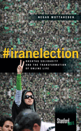 #Iranelection: Hashtag Solidarity and the Transformation of Online Life