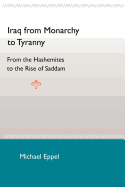Iraq from Monarchy to Tyranny: From the Hashemites to the Rise of Saddam