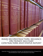 Iraqi Reconstruction: Reliance on Private Military Contractors and Status Report