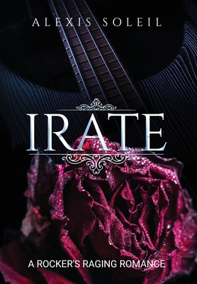 Irate: A Rocker's Raging Romance - Johnson, Alexis
