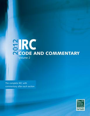 IRC Code and Commentary, Volume 2 - International Code Council