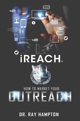 iReach: How to Market Your Outreach - Hampton, Ray