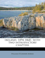 Ireland, 1494-1868, with Two Introductory Chapters