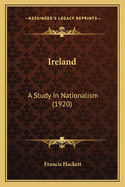 Ireland: A Study In Nationalism (1920)