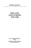 Ireland and Europe, 1919-48 - Keogh, Dermot