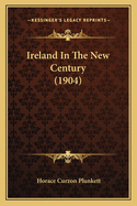 Ireland In The New Century (1904)