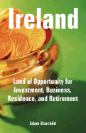 Ireland: Land of Opportunity for Investment, Business, Residence, and Retirement