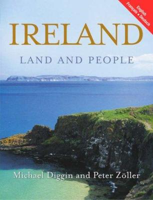 Ireland Land & People - Diggin, Michael, and Zoeller, Peter