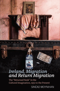 Ireland, Migration and Return Migration: The "Returned Yank" in the Cultural Imagination, 1952 to present