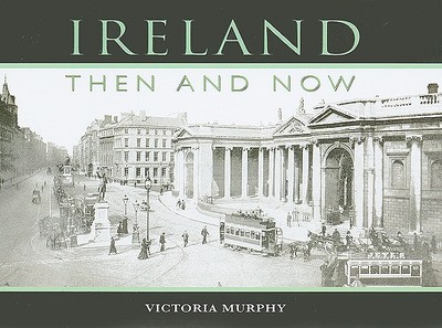 Ireland: Then and Now - Murphy, Victoria