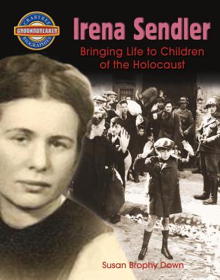 Irena Sendler: Bringing Life to Children of the Holocaust - Down, Susan Brophy