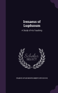 Irenaeus of Lugdunum: A Study of His Teaching