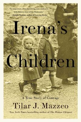 Irena's Children: The Extraordinary Story of the Woman Who Saved 2,500 Children from the Warsaw Ghetto - Mazzeo, Tilar J
