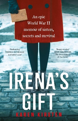 Irena's Gift: An epic World War II memoir of sisters, secrets and survival - Kirsten, Karen