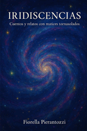 Iridiscencias: Cuentos y relatos con matices tornasolados