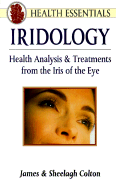 Iridology: Health Analysis and Treatments from the Iris of the Eye