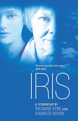 Iris: A Screenplay - Eyre, Richard (Introduction by), and Wood, Charles