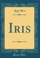 Iris (Classic Reprint)